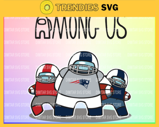 New England Patriots Among Us Team NFL Svg Pdf Dxf Eps Png Silhouette Svg Download Instant Design 6740 Design 6740