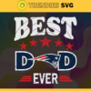 New England Patriots Best Dad Ever svg Fathers Day Gift Footbal ball Fan svg Dad Nfl svg Fathers Day svg Patriots DAD svg Design 6748