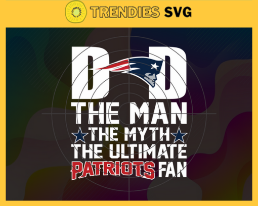 New England Patriots Dad The Man The Myth The Legend Svg Fathers Day Gift Footbal ball Fan svg Dad Nfl svg Fathers Day svg Patriots DAD svg Design 6764