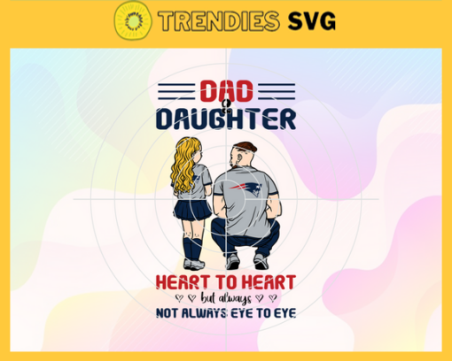 New England Patriots Dad and Daughter Svg Fathers Day Gift Footbal ball Fan svg Dad Nfl svg Fathers Day svg Patriots DAD svg Design 6759