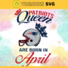 New England Patriots Queen Are Born In April NFL Svg New England Patriots New England svg New England Queen svg Patriots svg Patriots Queen svg Design 6802