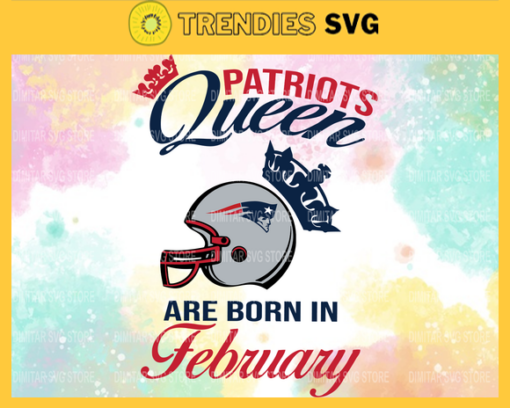 New England Patriots Queen Are Born In February NFL Svg New England Patriots New England svg New England Queen svg Patriots svg Patriots Queen svg Design 6805