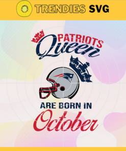 New England Patriots Queen Are Born In October NFL Svg New England Patriots New England svg New England Queen svg Patriots svg Patriots Queen svg Design 6812