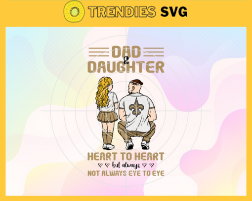 New Orleans Saints Dad and Daughter Svg Fathers Day Gift Footbal ball Fan svg Dad Nfl svg Fathers Day svg Saints DAD svg Design 6887
