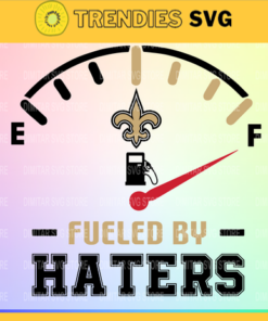 New Orleans Saints Fueled By Haters Svg Png Eps Dxf Pdf Football Design 6903