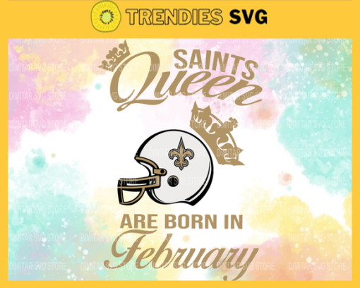 New Orleans Saints Queen Are Born In February NFL Svg New Orleans Saints New Orleans svg New Orleans Queen svg Saints svg Saints Queen svg Design 6933