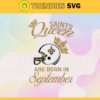 New Orleans Saints Queen Are Born In September NFL Svg New Orleans Saints New Orleans svg New Orleans Queen svg Saints svg Saints Queen svg Design 6941