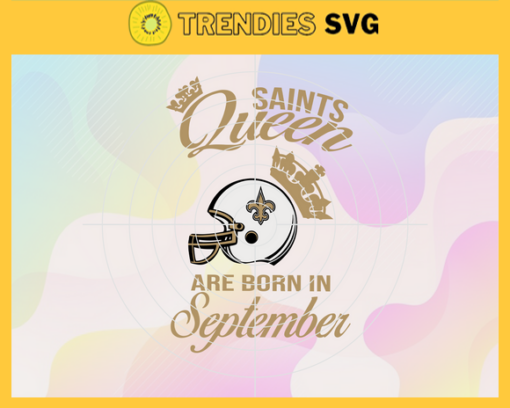 New Orleans Saints Queen Are Born In September NFL Svg New Orleans Saints New Orleans svg New Orleans Queen svg Saints svg Saints Queen svg Design 6941