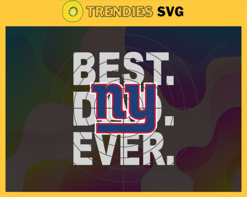 New York Giants Best Dad Ever svg Fathers Day Gift Footbal ball Fan svg Dad Nfl svg Fathers Day svg Giants DAD svg Design 6995