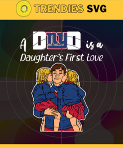 New York Giants Dad A Daughter First Love Svg Fathers Day Gift Footbal ball Fan svg Dad Nfl svg Fathers Day svg Giants DAD svg Design 7005
