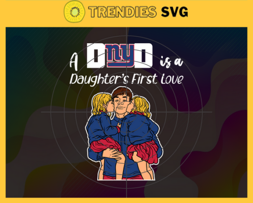 New York Giants Dad A Daughter First Love Svg Fathers Day Gift Footbal ball Fan svg Dad Nfl svg Fathers Day svg Giants DAD svg Design 7005