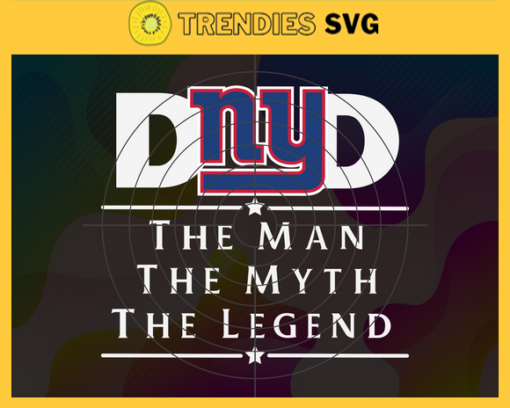 New York Giants Dad The Man The Myth The Legend Svg Fathers Day Gift Footbal ball Fan svg Dad Nfl svg Fathers Day svg Giants DAD svg Design 7013