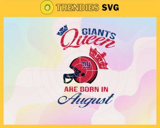 New York Giants Queen Are Born In August NFL Svg New York Giants New York svg New York Queen svg Giants svg Giants Queen svg Design 7051