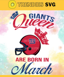 New York Giants Queen Are Born In March NFL Svg New York Giants New York svg New York Queen svg Giants svg Giants Queen svg Design 7057