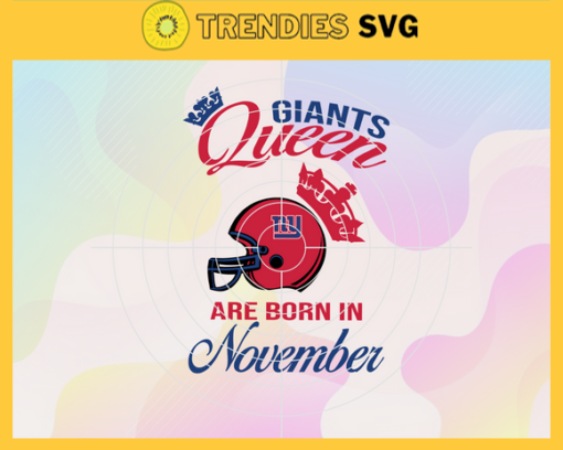New York Giants Queen Are Born In November NFL Svg New York Giants New York svg New York Queen svg Giants svg Giants Queen svg Design 7059