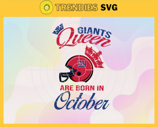 New York Giants Queen Are Born In October NFL Svg New York Giants New York svg New York Queen svg Giants svg Giants Queen svg Design 7060