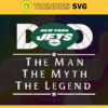 New York Jets Dad The Man The Myth The Legend Svg Fathers Day Gift Footbal ball Fan svg Dad Nfl svg Fathers Day svg Jets DAD svg Design 7106