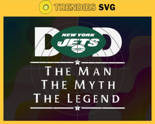 New York Jets Dad The Man The Myth The Legend Svg Fathers Day Gift Footbal ball Fan svg Dad Nfl svg Fathers Day svg Jets DAD svg Design 7106