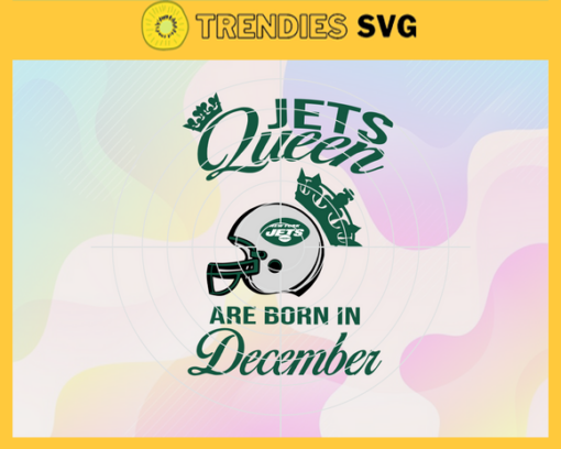 New York Jets Queen Are Born In December NFL Svg New York Jets NY Jets svg NY Jets Queen svg New York svg New York Queen svg Design 7143