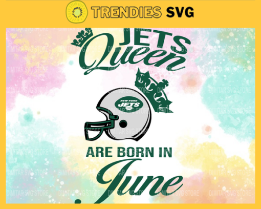 New York Jets Queen Are Born In June NFL Svg New York Jets NY Jets svg NY Jets Queen svg New York svg New York Queen svg Design 7148