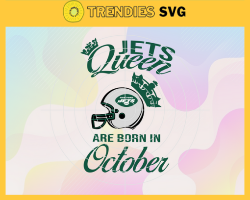 New York Jets Queen Are Born In October NFL Svg New York Jets NY Jets svg NY Jets Queen svg New York svg New York Queen svg Design 7152