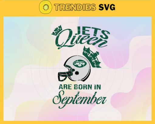 New York Jets Queen Are Born In September NFL Svg New York Jets NY Jets svg NY Jets Queen svg New York svg New York Queen svg Design 7153