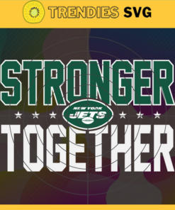 New York Jets Stronger Together Svg Jets Svg Jets Team Svg Jets Logo Svg Sport Svg Football Svg Design 7168