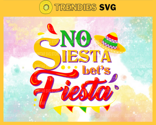 No Siesta Lets Fiesta Cinco De Mayo Party Svg Lets Fiesta Funny Lets Fiesta Mexican lets fiesta svg fiesta clipart Design 7256