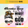 November Queen Even In The Midst Of My Storm I See God Working It Out For Me Svg Birthday Svg November Svg November Birthday Svg November Queen Svg November Girls Svg Design 7288