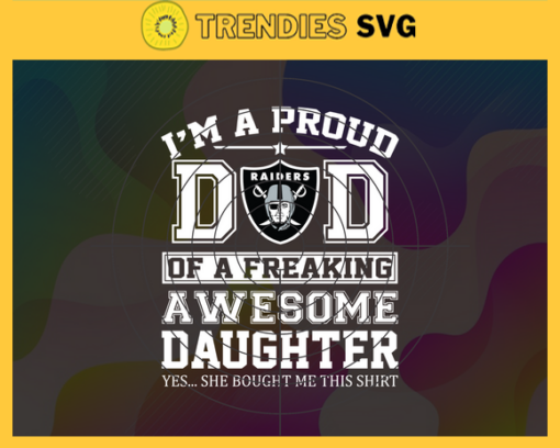 Oakland Raiders I Proud Dad Of A Freaking Awesome Daughter Svg Fathers Day Gift Footbal ball Fan svg Dad Nfl svg Fathers Day svg Raiders DAD svg Design 7357