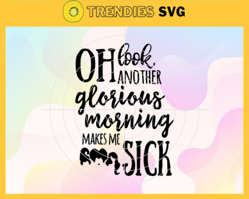 Oh Look Another Glorious Morning Makes Me Sick Svg Spooky Svg Horror Halloween Svg Halloween Svg Scary Halloween Svg Scary Characters Svg Design 7435