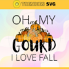 Oh My Gourd I Love Fall Svg I love Fall Svg Thanksgiving Svg Hello Fall Svg Fall Shirt Svg Fall Svg Design 7436