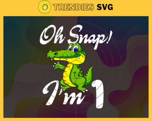 Oh Snap Im 1 Years Old Svg Birthday Svg 1 Year Old Crocodile Svg 1 Year Old Boy Svg Boys Birthday Svg Born in 2021 Svg Design 7437