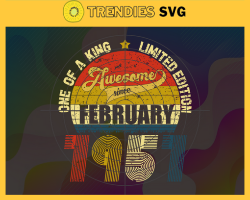 One Of A King Limited Edition Svg February Svg Born In 1957 Svg 64 Years Old Svg Happy Birthday Svg Best Wish For You Svg Design 7490