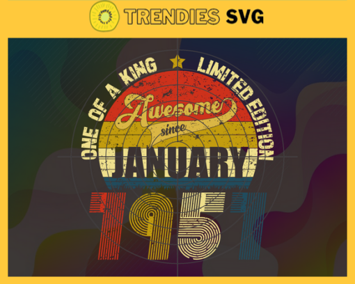 One Of A King Limited Edition Svg January Svg Born In 1957 Svg 64 Years Old Svg Happy Birthday Svg Best Wish For You Svg Design 7491