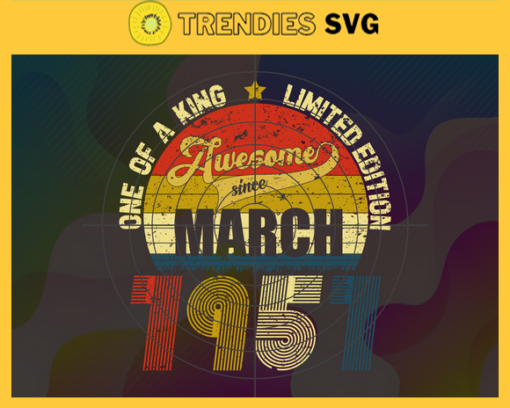One Of A King Limited Edition Svg March Svg Born In 1957 Svg 64 Years Old Svg Happy Birthday Svg Best Wish For You Svg Design 7495