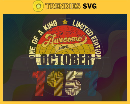 One Of A King Limited Edition Svg October Svg Born In 1957 Svg 64 Years Old Svg Happy Birthday Svg Best Wish For You Svg Design 7498