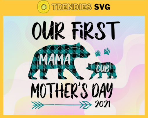 Our First Mothers Day 2021 Svg Mothers Day Svg Mom Svg Mama Svg Mommy Svg Mother Svg Design 7534