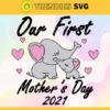 Our first mothers day together 2021 svg Happy 1st Mothers Day 2021 svg Elephant Mothers Day SVG Best Mommy svg Happy Mothers Day Svg Mom Svg Design 7536