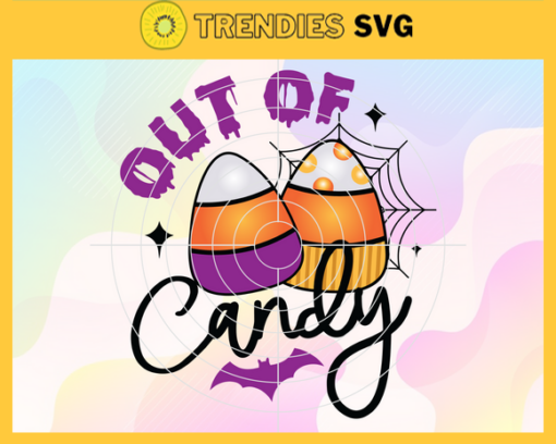 Out Of Candy Halloween Svg Halloween Candy Svg Trick Or Treat Svg Halloween Candy Sweets Svg Candy Sweet Svg All Tricks No Treat Svg Design 7541
