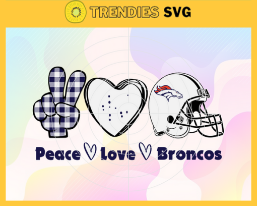 Peace Love Broncos Svg Denver Broncos Svg Broncos svg Broncos Love svg Broncos Fan Svg Broncos Logo Svg Design 7589