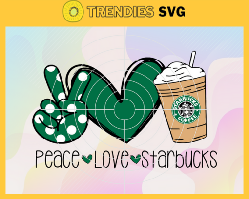 Peace Love Starbucks Svg Starbucks Svg Peace Love Starbucks Sublimation Design Svg Starbucks Coffee Svg Coffee Sublimation Svg Hello Svg Design 7637