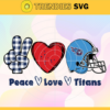 Peace Love Titans Svg Tennessee Titans Svg Titans svg Titans Love svg Titans Fan Svg Titans Logo Svg Design 7642