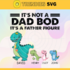 Personalized Dad Bod Svg Its Not A Dad Bod Its A Father Figure Dad Svg Best Dad Svg Dinosaur Dad Svg Best Dad Ever Design 7656
