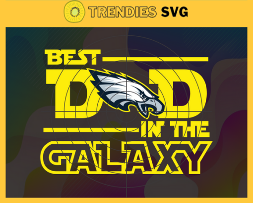 Philadelphia Eagles Best Dad In The Galaxy svg Fathers Day Gift Footbal ball Fan svg Dad Nfl svg Fathers Day svg Eagles DAD svg Design 7680