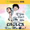 Philadelphia Eagles Girl Svg Betty Boop Svg If You Dont Like Chiefs Kiss My Endzone Svg Philadelphia Eagles Philadelphia svg Philadelphia girl svg Design 7713 Design 7713