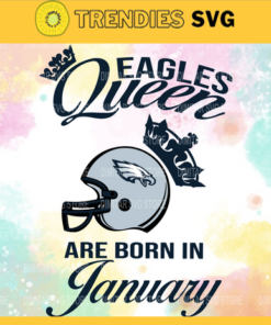 Philadelphia Eagles Queen Are Born In January NFL Svg Philadelphia Eagles Philadelphia svg Philadelphia Queen svg Eagles svg Eagles Queen svg Design 7736