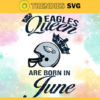 Philadelphia Eagles Queen Are Born In June NFL Svg Philadelphia Eagles Philadelphia svg Philadelphia Queen svg Eagles svg Eagles Queen svg Design 7738