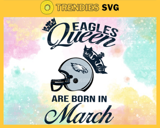 Philadelphia Eagles Queen Are Born In March NFL Svg Philadelphia Eagles Philadelphia svg Philadelphia Queen svg Eagles svg Eagles Queen svg Design 7739