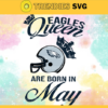 Philadelphia Eagles Queen Are Born In May NFL Svg Philadelphia Eagles Philadelphia svg Philadelphia Queen svg Eagles svg Eagles Queen svg Design 7740